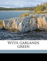 With Garlands Green 134681256X Book Cover