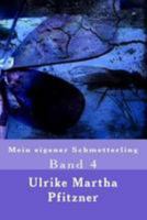 Mein Eigener Schmetterling: Band 4 1499536127 Book Cover