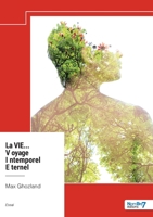 La Vie, Un Voyage Intemporel Eternel (French Edition) B0DJLLQQ48 Book Cover