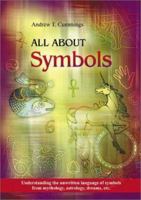 All About Symbols: Understanding The Unwritten Language of Symbols from Mythology, Astrology, Dreams, Etc. 9654941392 Book Cover