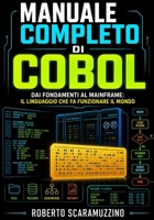 Manuale completo di COBOL: Dai fondamenti al mainframe: il linguaggio che fa funzionare il mondo (Programmazione) (Italian Edition) B0H56KSSZ2 Book Cover