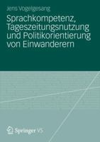 Sprachkompetenz, Tageszeitungsnutzung Und Politikorientierung Von Einwanderern 3531180215 Book Cover