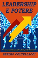 LEADERSHIP E POTERE: “Dove manca la convinzione per guidare, abbonda il rischio di perdere tutto. Il vero potere appartiene solo a chi non esita mai a comandare”. (Italian Edition) B0FZ8B95XV Book Cover