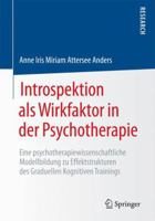 Introspektion ALS Wirkfaktor in Der Psychotherapie: Eine Psychotherapiewissenschaftliche Modellbildung Zu Effektstrukturen Des Graduellen Kognitiven Trainings 3658178795 Book Cover