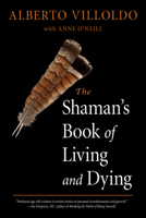 Shaman's Book of Living and Dying 1642970271 Book Cover