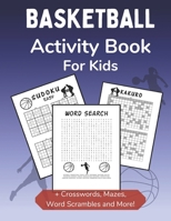 Basketball Activity Book for Kids: Dot-to-Dot, Word Scramble, Mazes, Word Search, Sudoku and Crossword Activity Book for Kids 2nd Grade and Over B08LJP4PDL Book Cover