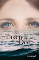 Taken by the Deep: And Other Stories 1720366667 Book Cover