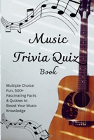 Music Trivia Quiz Book: Multiple Choice Fun, 500+ Fascinating Facts & Quizzes to Boost Your Music Knowledge B0FP4TTRKL Book Cover