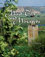 Mint Tea and Minarets: A banquet of Moroccan memories 0985216441 Book Cover