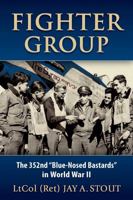 Fighter Group: The 352nd "blue-Nosed Bastards" in World War II 0811736539 Book Cover