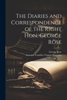 The Diaries and Correspondence of the Right Hon. George Rose 1022148974 Book Cover