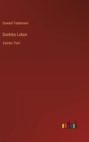 Dunkles Leben: Zweiter Theil 3368026577 Book Cover