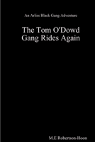 The Tom O' Dowd Gang Rides Again 1304578623 Book Cover