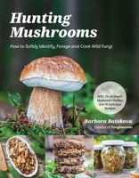 Hunting Mushrooms: How to Safely Identify, Forage and Cook Wild Fungi B0CCK7LL6F Book Cover