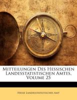 Mitteilungen Des Hessischen Landesstatistischen Amtes, Volume 25 1143190157 Book Cover