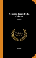 Nouveau Traité De La Cuisine; Volume 1 1021372234 Book Cover