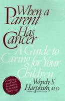 When a Parent Has Cancer: A Guide to Caring for Your Children 0060187093 Book Cover