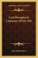 Lord Brougham's Character Of Mr. Pitt 1179056833 Book Cover