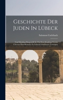 Geschichte Der Juden In Lübeck: Und Moisling Dargestellt In 9 In Dem Jünglings-verein (chevras Haschkomoh) Zu Lübeck Gehaltenen Vorträgen 1016457529 Book Cover