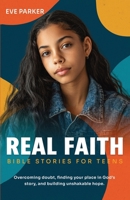 Real Faith Bible Stories for Teens: Overcoming Doubt, Finding Your Place in God's Story, and Building Unshakable Hope (Change Makers) 1068490772 Book Cover