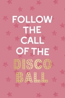 Follow The Call Of The Disco Ball: Party Notebook Journal Composition Blank Lined Diary Notepad 120 Pages Paperback Pink Stars 1694093204 Book Cover