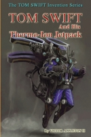 Tom Swift and His Thermo-Ion Jetpack 1537191063 Book Cover
