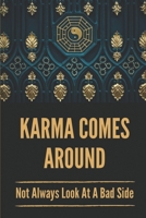 Karma Comes Around: Not Always Look At A Bad Side: Spiritual Meaning Of Karma B096TN9NFW Book Cover
