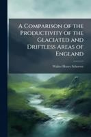 A Comparison of the Productivity of the Glaciated and Driftless Areas of England 1144871131 Book Cover