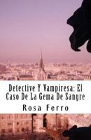 Detective Y Vampiresa: El Caso De La Gema De Sangre (Volume 1) 1548341258 Book Cover