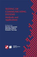 Testing of Communicating Systems: Methods and Applications (IFIP International Federation for Information Processing) 0792385810 Book Cover