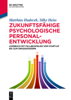 Zukunftsfhige Psychologische Personalentwicklung: Lehrbuch Mit Fallbeispielen Vom Start-Up Bis Zum Grokonzern 3110572079 Book Cover