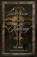 I Don't Know... the way of Knowing [Second Edition] 1737045141 Book Cover