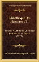 Bibliotheque Des Memoires V31: Relatifs A L'Histoire De France Pendant Le 18 Siecle (1877) 116100663X Book Cover