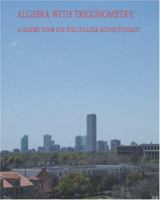 Algebra with Trigonometry- A Guided Tour for the College-Bound Student 1412027284 Book Cover