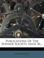 Publications Of The Spenser Society, Issue 36 1275574491 Book Cover