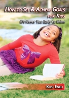 How to Set & Achieve Goals for Kids 0988751607 Book Cover