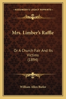 Mrs. Limber's Raffle or A Church Fair and its Victims a Short Story 1147813426 Book Cover