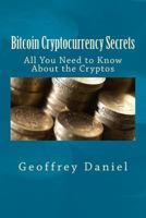 Bitcoin Cryptocurrency Secrets: All You Need to Know About the Cryptos 1979049599 Book Cover