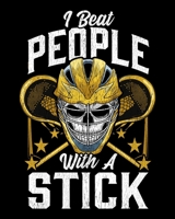 I Beat People With A Stick: Funny I Beat People With a Stick Lacrosse LAX Player Pun 2020-2021 Weekly Planner & Gratitude Journal (110 Pages, 8" x ... Moments of Thankfulness & To Do Lists 1672576105 Book Cover