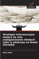 Strategie interwencyjne majace na celu zaangazowanie mlodych ludzi w edukacje na temat HIV/AIDS 6209126596 Book Cover