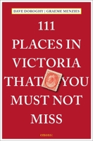 111 Places in Victoria That You Must Not Miss 3740817208 Book Cover