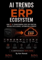 AI Trends in the ERP Ecosystem (2026 Edition): How AI is Transforming Every ERP Function, Reducing Costs, Driving Intelligence, Automation, and Growth B0H1HQB3B1 Book Cover
