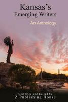 Kansas's Emerging Writers: An Anthology 1727723457 Book Cover