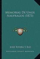 Memorias De Unos Naufragos (1873) 1274269393 Book Cover