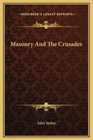 Masonry And The Crusades 1425302009 Book Cover