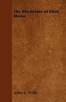 The Physicians Of Eliot, Maine 1120914965 Book Cover