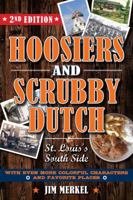 Hoosiers and Scrubby Dutch: St. Louis's South Side, 2nd Edition 1933370629 Book Cover