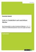 Licht vs. Dunkelheit und unsichtbare Mächte: Eine Strukturanalyse von Eliza Orzeszkowas Erzählung „A...B...C..." anhand der Erzählstrukturelemente Licht sowie Augen und Sehen 3640768906 Book Cover