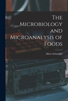 The microbiology and microanalysis of foods, 1016807120 Book Cover