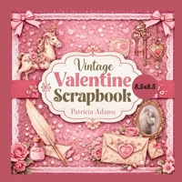 Vintage Valentine Scrapbook B0GHR5CCR7 Book Cover